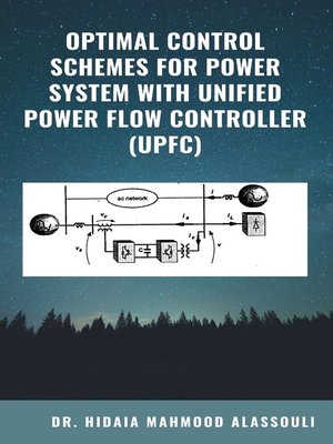 cover image of Optimal Control Schemes for Power System with Unified Power Flow Controller (UPFC)